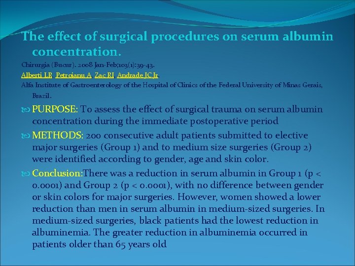 The effect of surgical procedures on serum albumin concentration. Chirurgia (Bucur). 2008 Jan-Feb; 103(1):