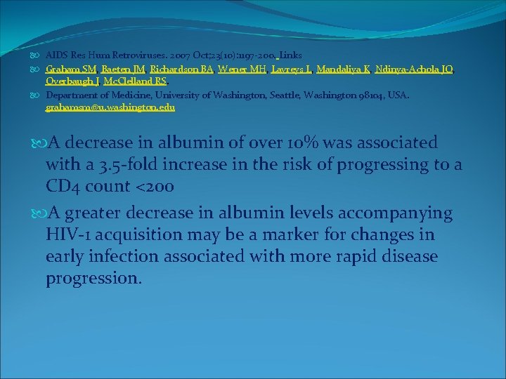  AIDS Res Hum Retroviruses. 2007 Oct; 23(10): 1197 -200. Links Graham SM, Baeten