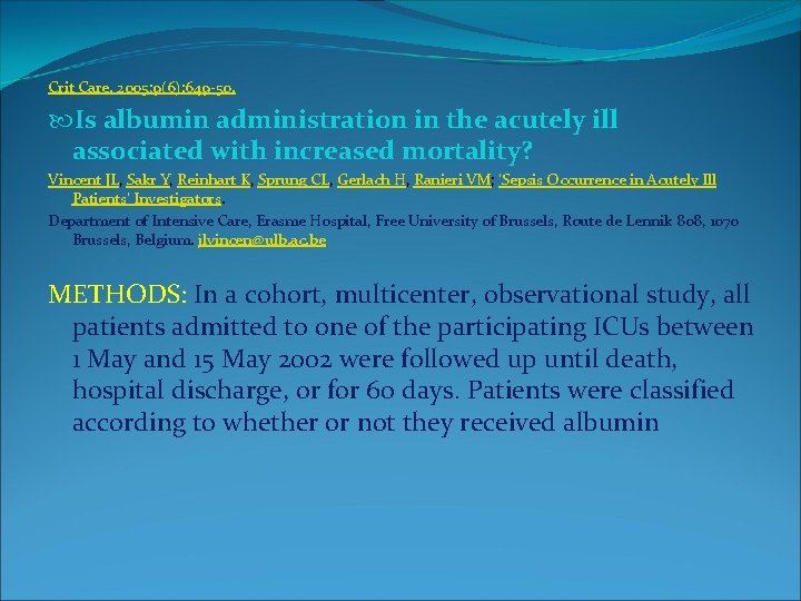 Crit Care. 2005; 9(6): 649 -50. Is albumin administration in the acutely ill associated