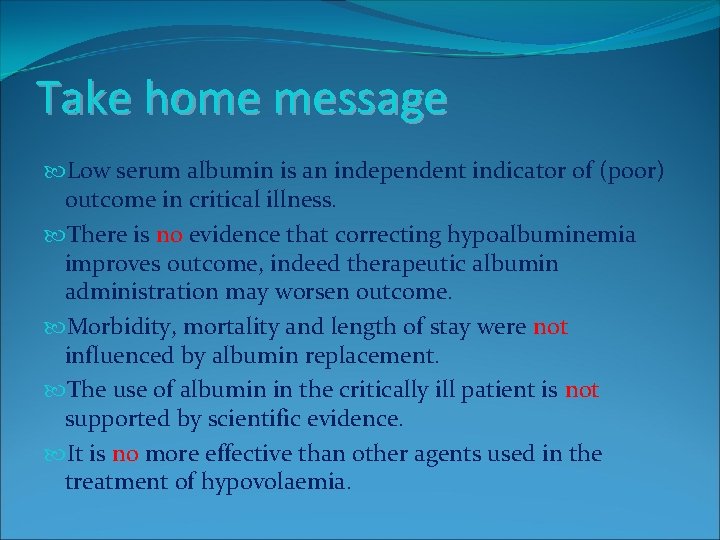 Take home message Low serum albumin is an independent indicator of (poor) outcome in