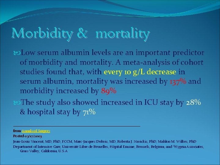 Morbidity & mortality Low serum albumin levels are an important predictor of morbidity and