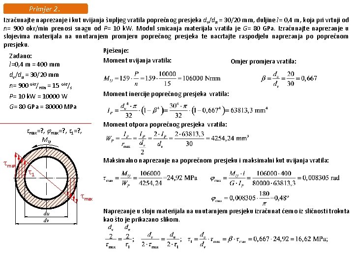Primjer 2. Izračunajte naprezanje i kut uvijanja šupljeg vratila poprečnog presjeka dv/du = 30/20 Primjer 2. Izračunajte naprezanje i kut uvijanja šupljeg vratila poprečnog presjeka dv/du = 30/20
