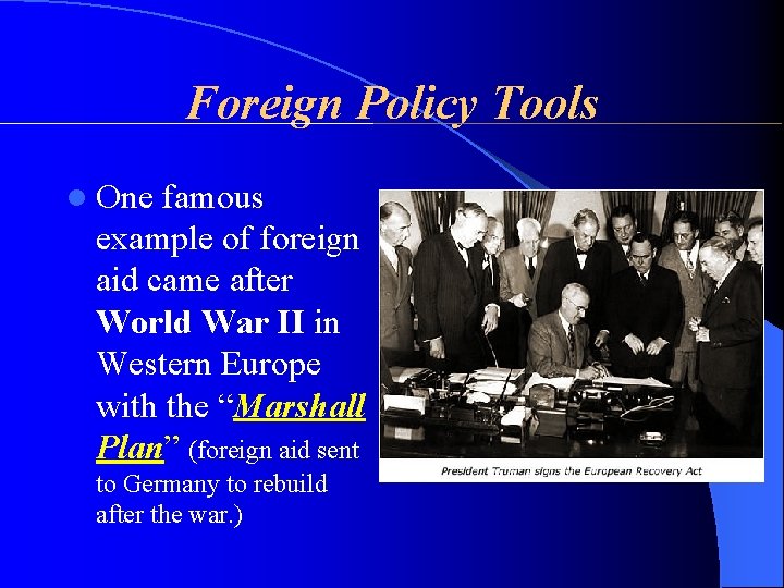 Foreign Policy Tools l One famous example of foreign aid came after World War