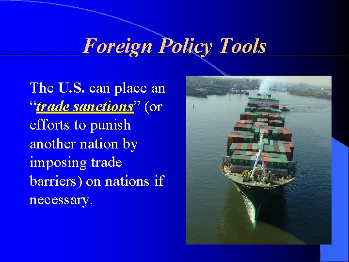 Foreign Policy Tools The U. S. can place an “trade sanctions” (or efforts to