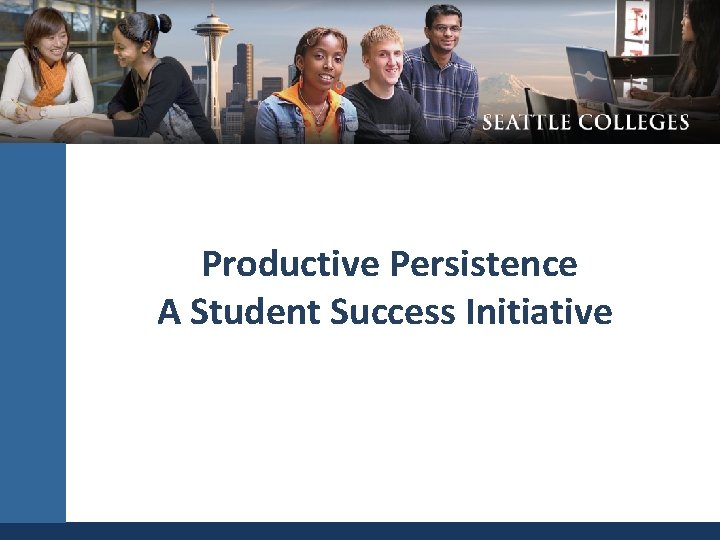 Productive Persistence A Student Success Initiative 