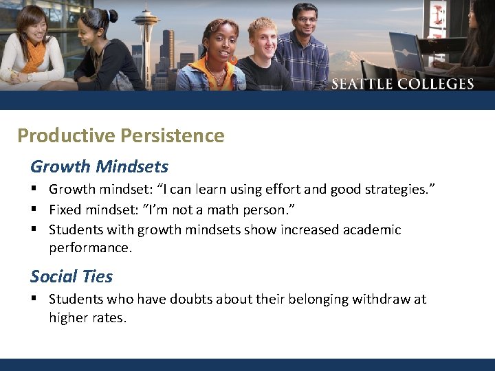 Productive Persistence Growth Mindsets § Growth mindset: “I can learn using effort and good