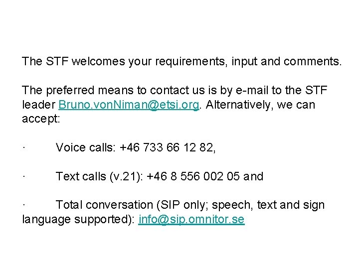 The STF welcomes your requirements, input and comments. The preferred means to contact us