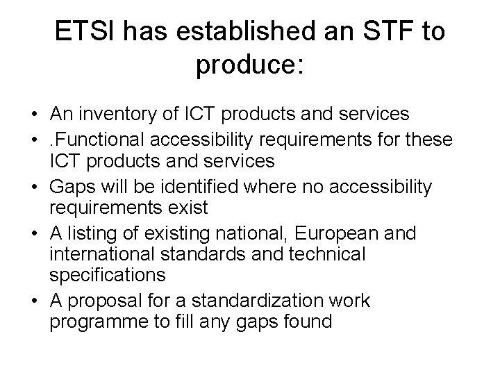 ETSI has established an STF to produce: • An inventory of ICT products and
