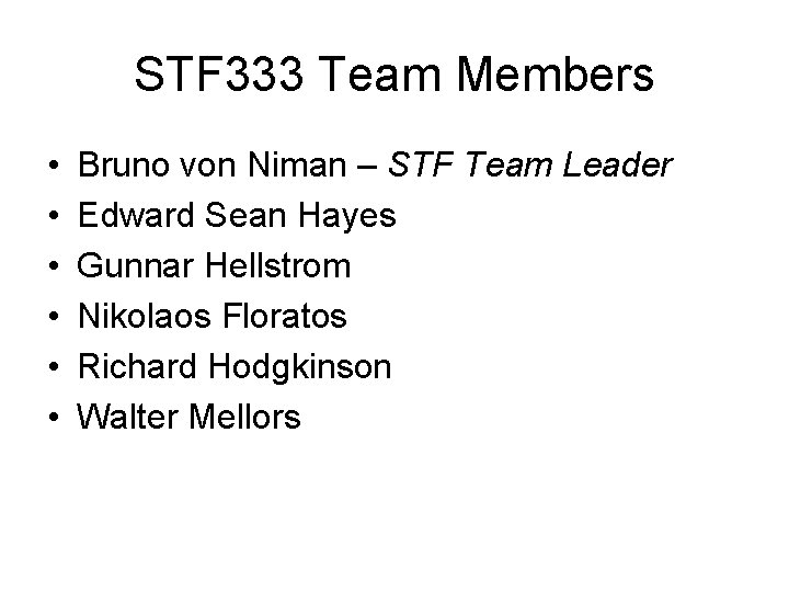 STF 333 Team Members • • • Bruno von Niman – STF Team Leader