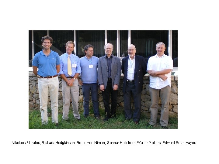 Nikolaos Floratos, Richard Hodgkinson, Bruno von Niman, Gunnar Hellstrom, Walter Mellors, Edward Sean Hayes