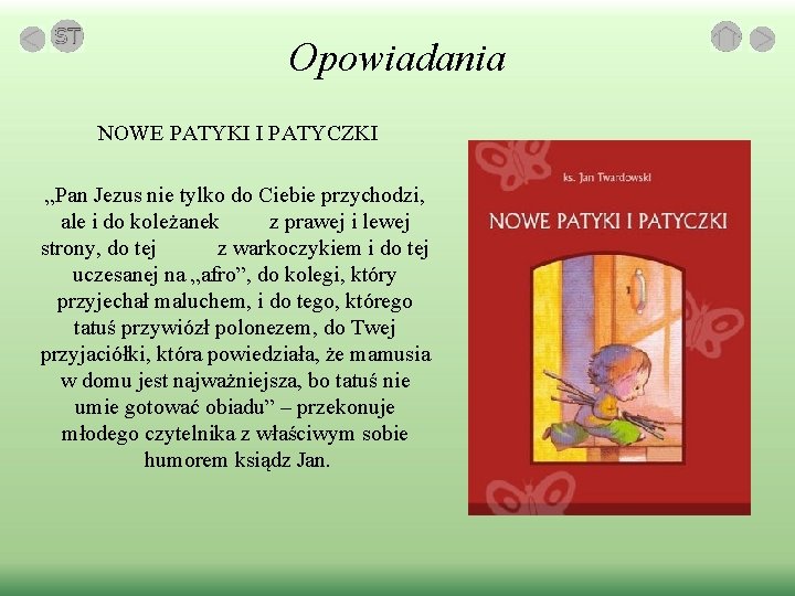 Opowiadania NOWE PATYKI I PATYCZKI „Pan Jezus nie tylko do Ciebie przychodzi, ale i