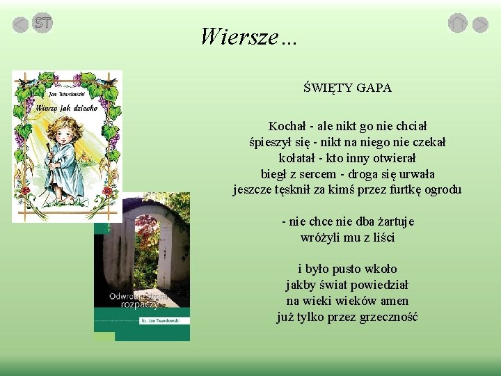 Wiersze… ŚWIĘTY GAPA Kochał - ale nikt go nie chciał śpieszył się - nikt