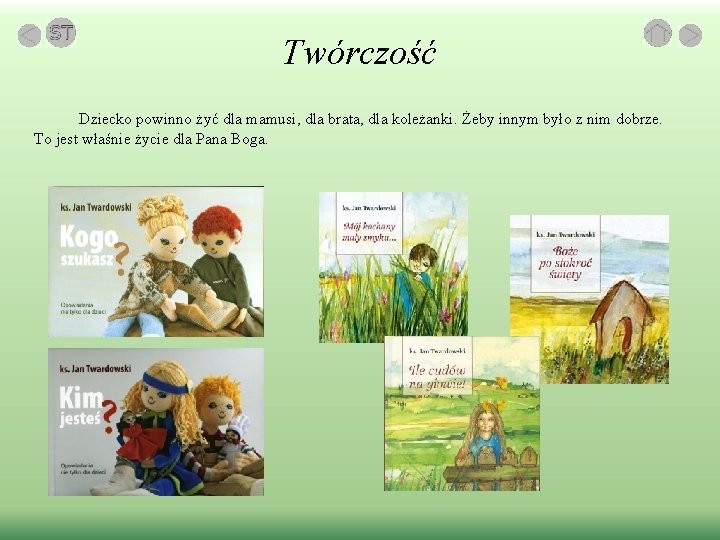 Twórczość Dziecko powinno żyć dla mamusi, dla brata, dla koleżanki. Żeby innym było z