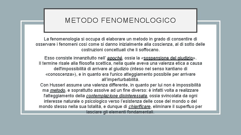 METODO FENOMENOLOGICO La fenomenologia si occupa di elaborare un metodo in grado di consentire