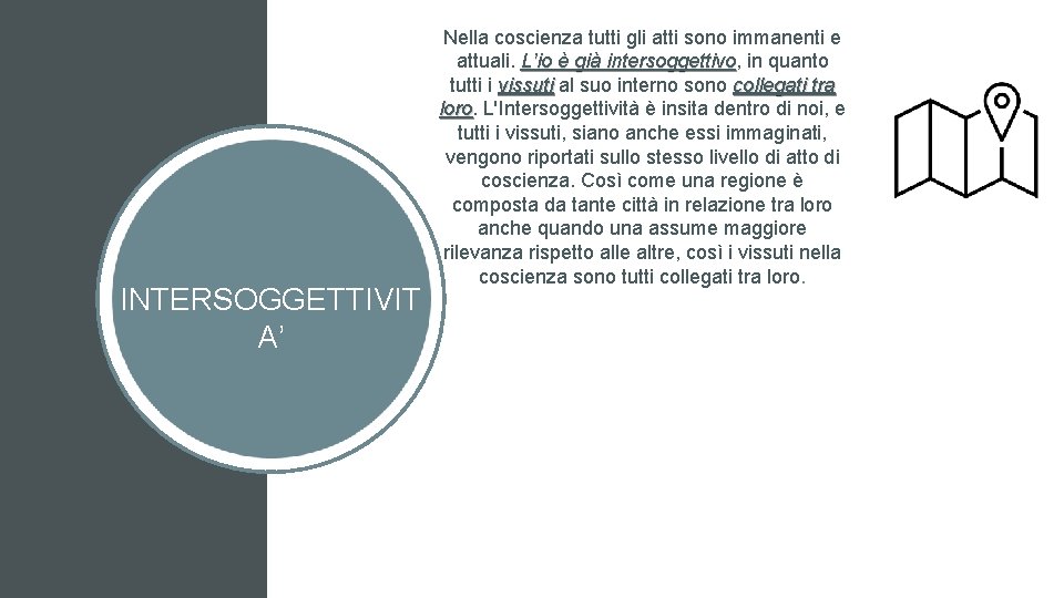 INTERSOGGETTIVIT A’ Nella coscienza tutti gli atti sono immanenti e attuali. L’io è già