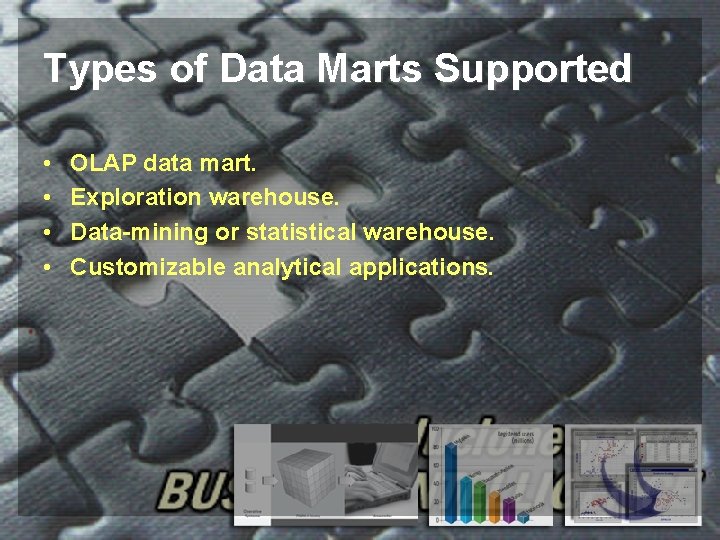 Types of Data Marts Supported • • OLAP data mart. Exploration warehouse. Data-mining or