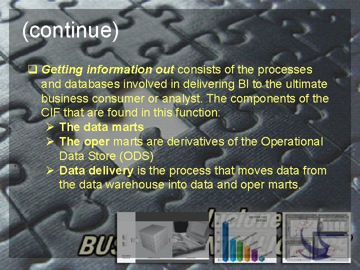 (continue) q Getting information out consists of the processes and databases involved in delivering