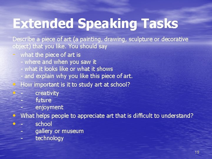 Extended Speaking Tasks Describe a piece of art (a painting, drawing, sculpture or decorative