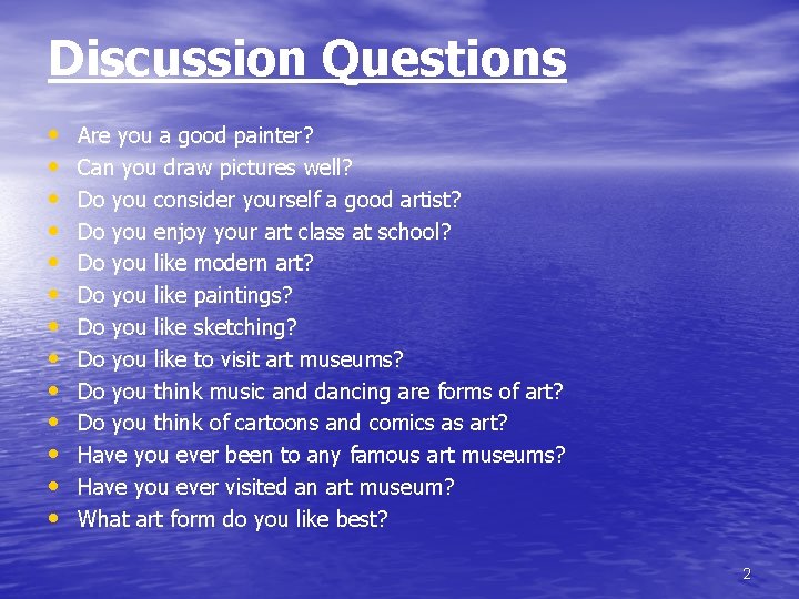 Discussion Questions • • • • Are you a good painter? Can you draw