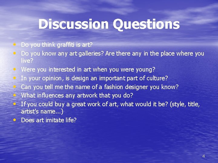 Discussion Questions • Do you think graffiti is art? • Do you know any