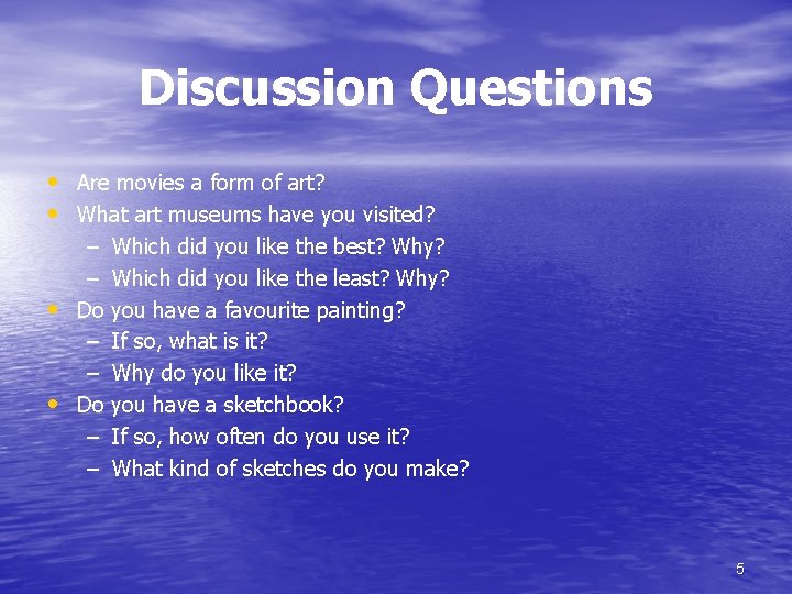 Discussion Questions • Are movies a form of art? • What art museums have