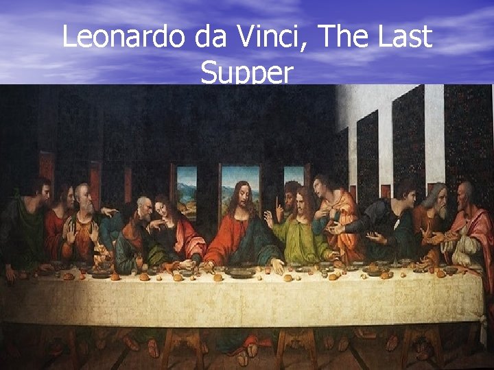 Leonardo da Vinci, The Last Supper 8 