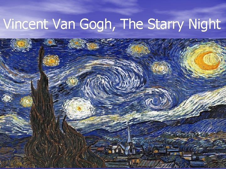 Vincent Van Gogh, The Starry Night 9 