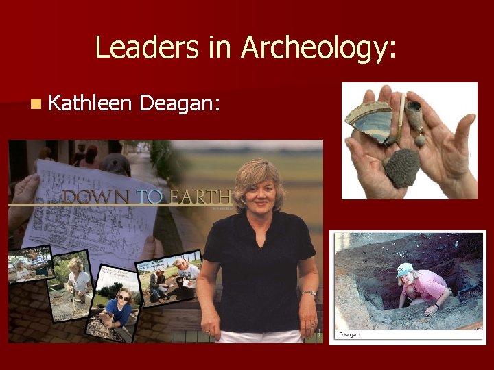 Leaders in Archeology: n Kathleen Deagan: Leaders in Archeology: n Kathleen Deagan: