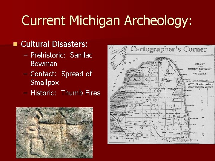 Current Michigan Archeology: n Cultural Disasters: – Prehistoric: Sanilac Bowman – Contact: Spread of Current Michigan Archeology: n Cultural Disasters: – Prehistoric: Sanilac Bowman – Contact: Spread of