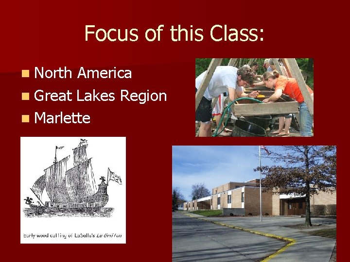 Focus of this Class: n North America n Great Lakes Region n Marlette Focus of this Class: n North America n Great Lakes Region n Marlette