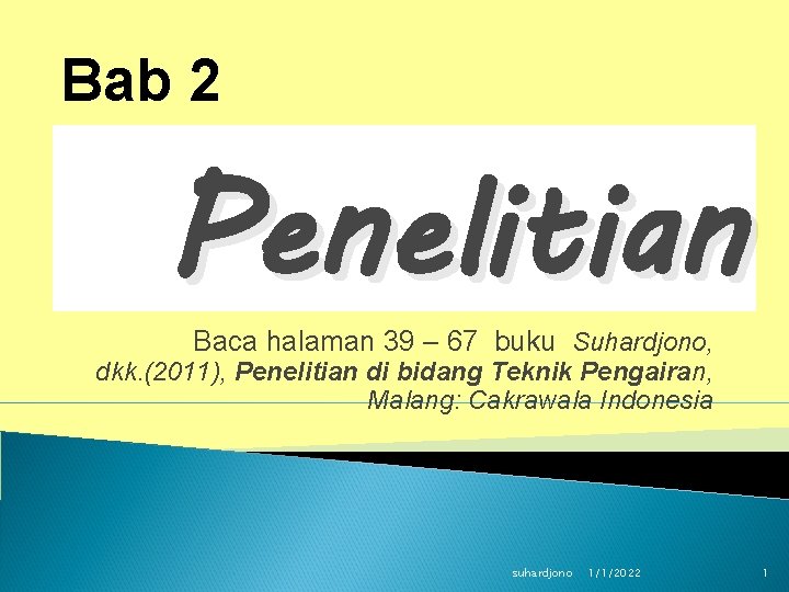 Bab 2 Penelitian Pengetahuan, Ilmu, Filsafat, dan Penelitian Baca halaman 39 – 67 buku