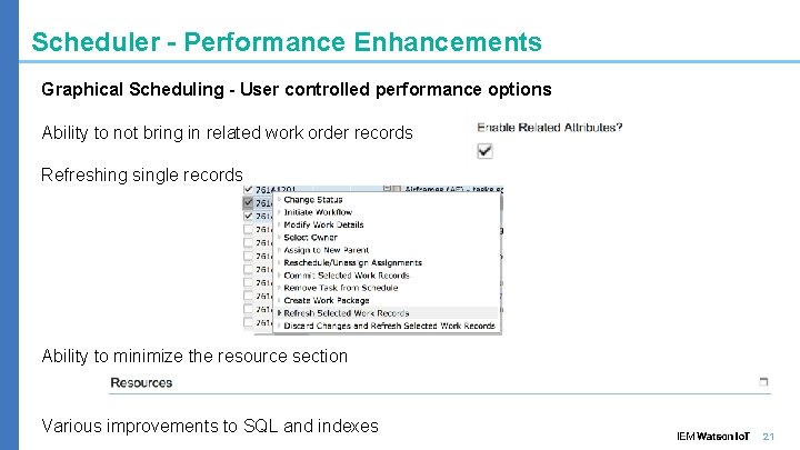 Scheduler – Performance Enhancements Graphical Scheduling - User controlled performance options Ability to not
