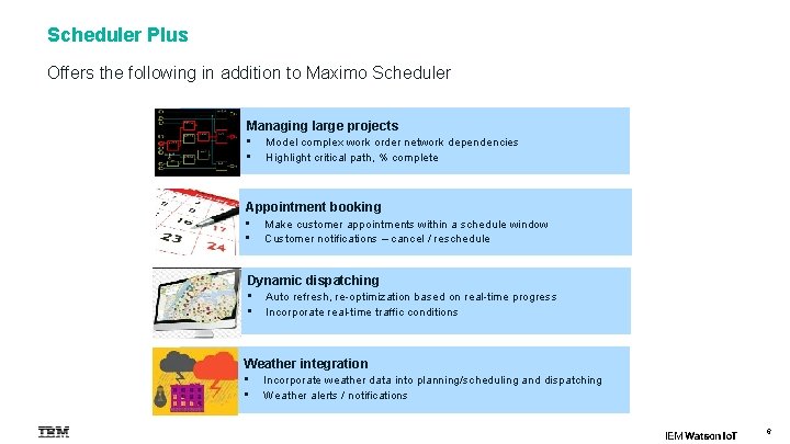 Scheduler Plus Offers the following in addition to Maximo Scheduler Managing large projects •
