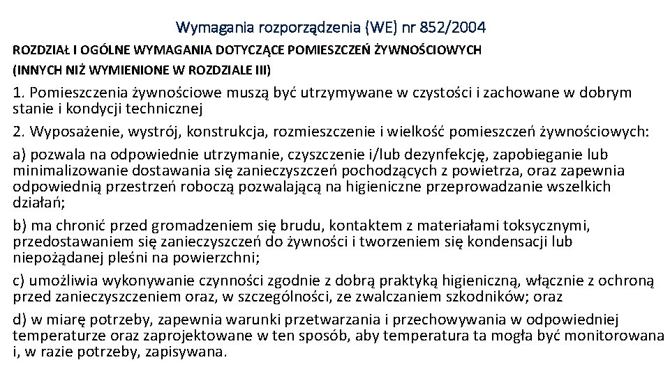 Wymagania rozporządzenia (WE) nr 852/2004 ROZDZIAŁ I OGÓLNE WYMAGANIA DOTYCZĄCE POMIESZCZEŃ ŻYWNOŚCIOWYCH (INNYCH NIŻ