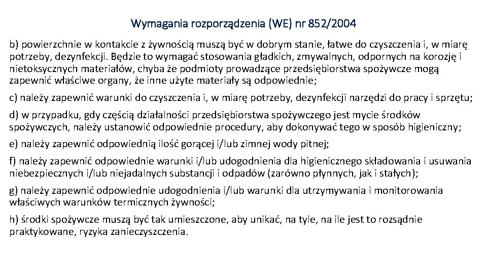 Wymagania rozporządzenia (WE) nr 852/2004 b) powierzchnie w kontakcie z żywnością muszą być w