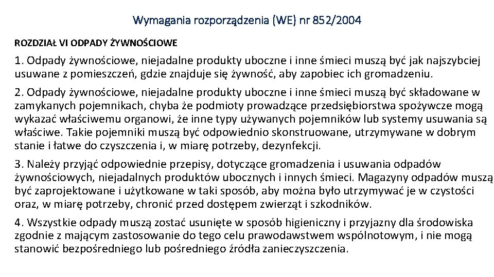 Wymagania rozporządzenia (WE) nr 852/2004 ROZDZIAŁ VI ODPADY ŻYWNOŚCIOWE 1. Odpady żywnościowe, niejadalne produkty