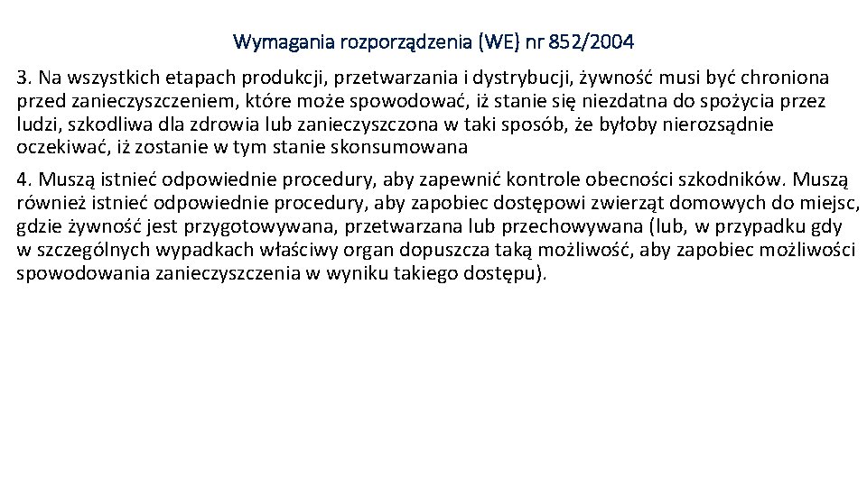 Wymagania rozporządzenia (WE) nr 852/2004 3. Na wszystkich etapach produkcji, przetwarzania i dystrybucji, żywność