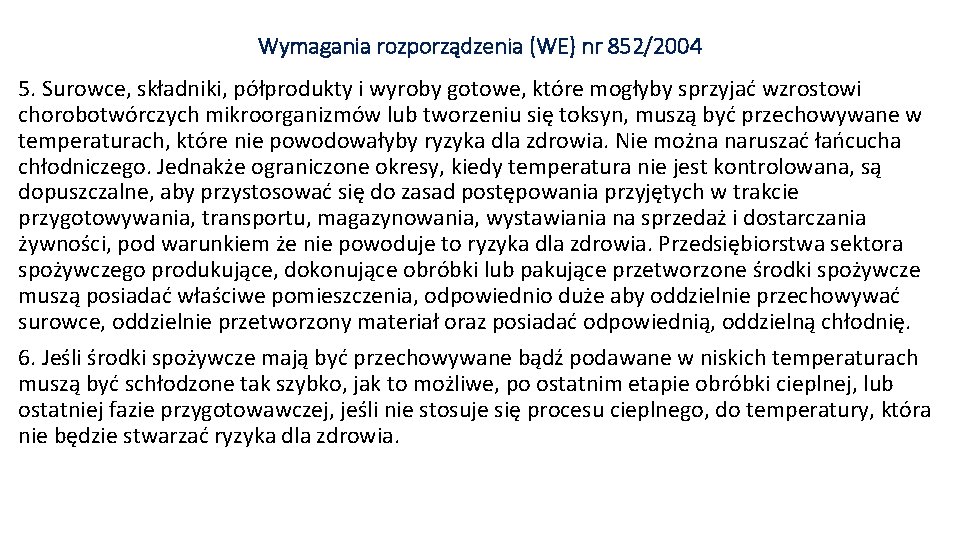 Wymagania rozporządzenia (WE) nr 852/2004 5. Surowce, składniki, półprodukty i wyroby gotowe, które mogłyby