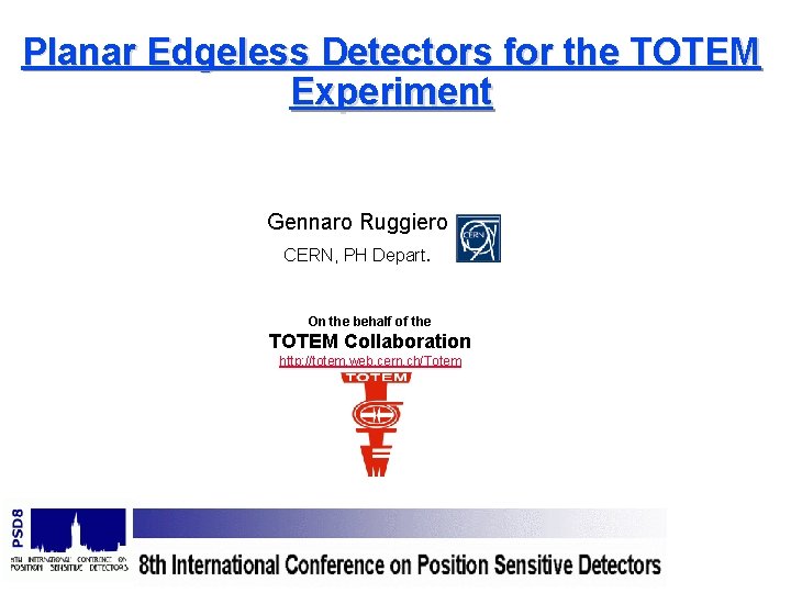 Planar Edgeless Detectors for the TOTEM Experiment Gennaro Ruggiero CERN, PH Depart. On the