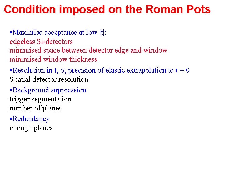 Condition imposed on the Roman Pots • Maximise acceptance at low |t|: edgeless Si-detectors