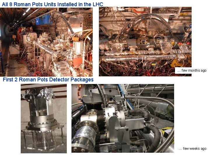 All 8 Roman Pots Units Installed in the LHC … few months ago First