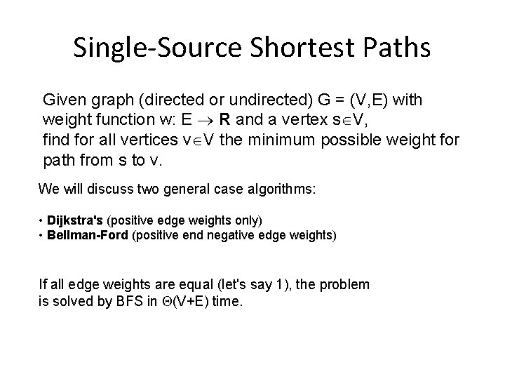 Single-Source Shortest Paths Given graph (directed or undirected) G = (V, E) with weight