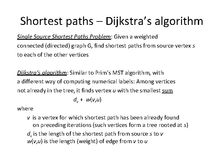 Shortest paths – Dijkstra’s algorithm Single Source Shortest Paths Problem: Given a weighted connected
