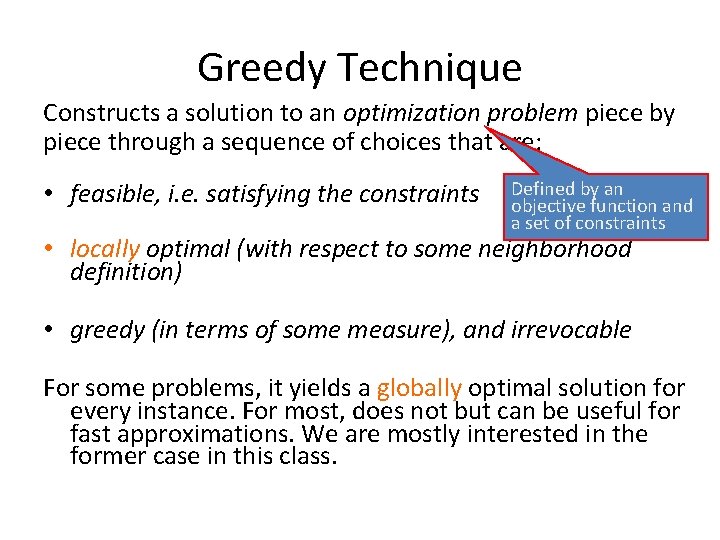 Greedy Technique Constructs a solution to an optimization problem piece by piece through a