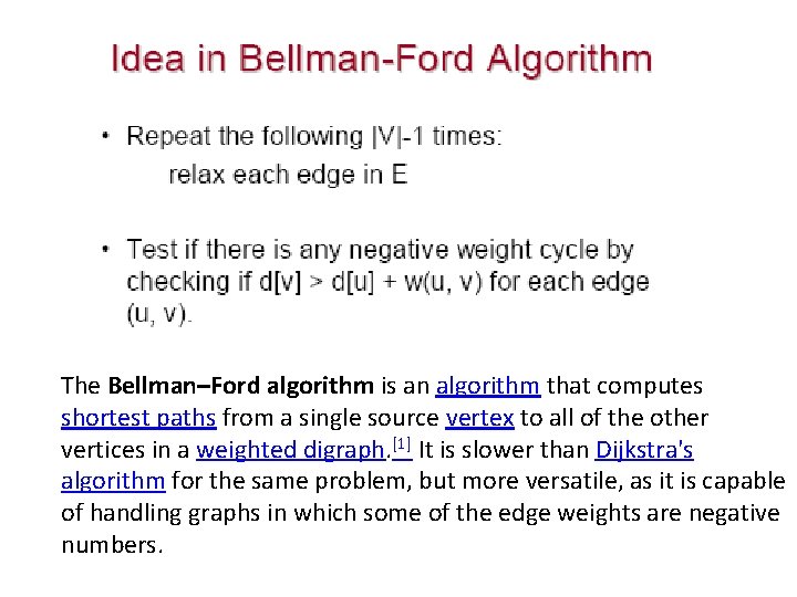 Bellman-Ford Algorithm - Idea The Bellman–Ford algorithm is an algorithm that computes shortest paths