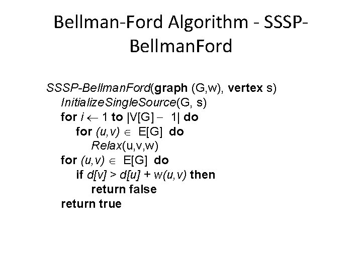 Bellman-Ford Algorithm - SSSPBellman. Ford SSSP-Bellman. Ford(graph (G, w), vertex s) Initialize. Single. Source(G,