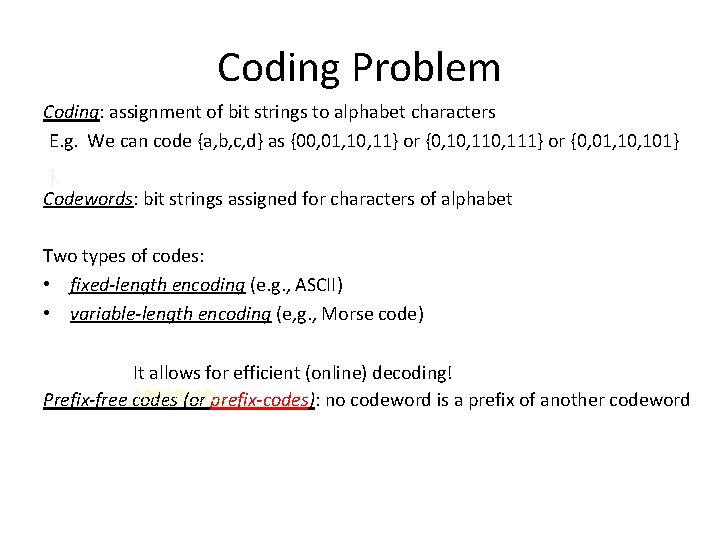 Coding Problem Coding: assignment of bit strings to alphabet characters E. g. We can
