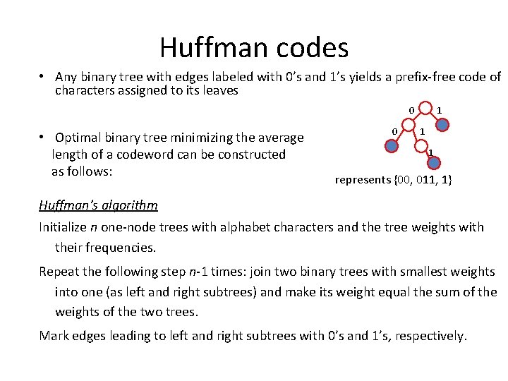 Huffman codes • Any binary tree with edges labeled with 0’s and 1’s yields