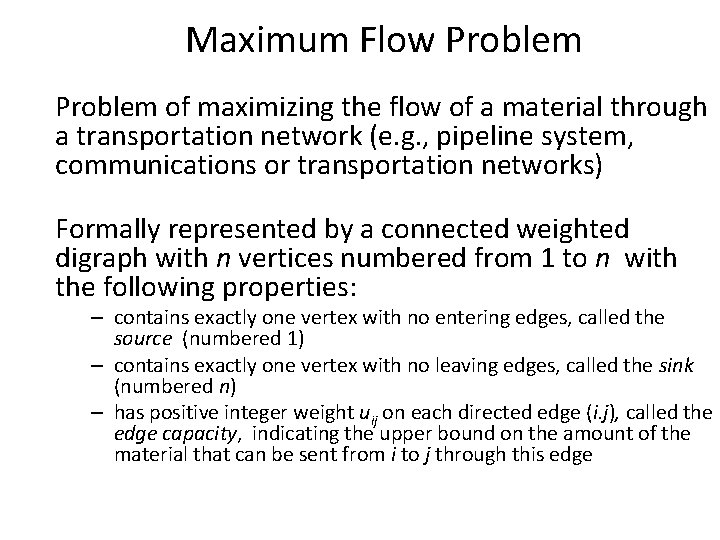 Maximum Flow Problem of maximizing the flow of a material through a transportation network