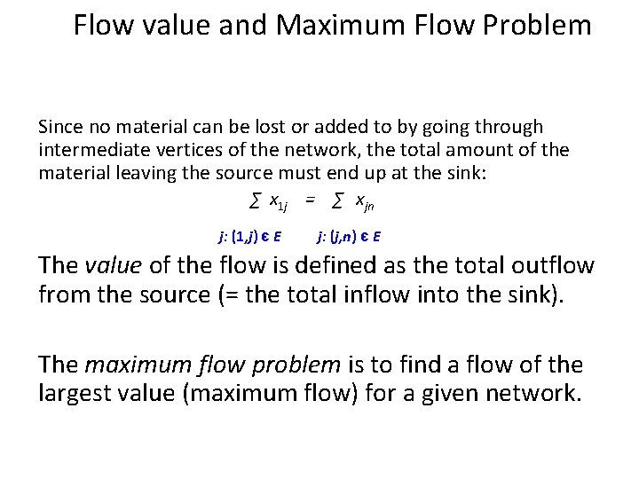 Flow value and Maximum Flow Problem Since no material can be lost or added